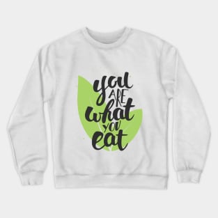 You Are What You Eat, Healthy Quote Crewneck Sweatshirt